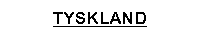Tyskland
